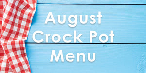August Crock Pot Menu